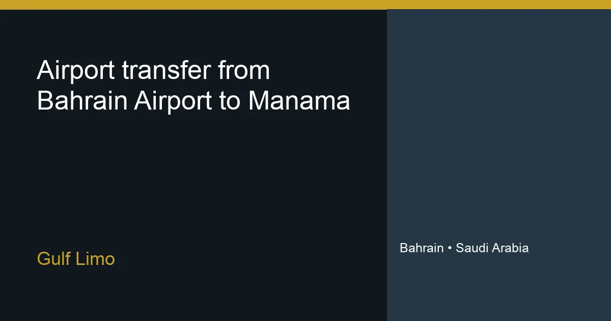 Airport transfer from Bahrain Airport to Manama – Gulf Limo