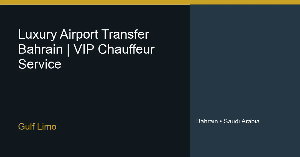Luxury Airport Transfer Bahrain | VIP Chauffeur Service